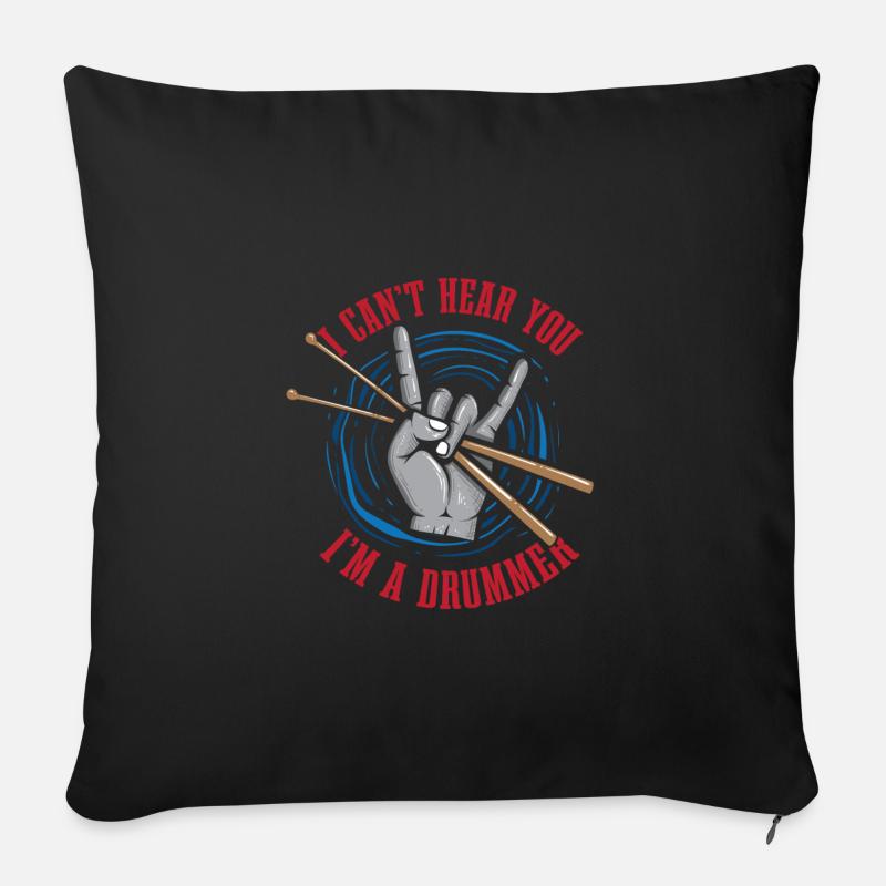 I Can't Hear You I'm A Drummer Funny Drumming - Sofakissenbezug 45 x 45 cm - Schwarz