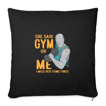 She Said Gym Or Me I Miss Her Funny Bodybuilding - Sofakissenbezug 45 x 45 cm - Schwarz - Vorne