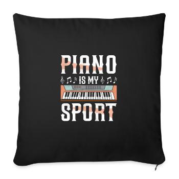Piano Is My Sport Funny Pianist - Sofakissenbezug 45 x 45 cm - Schwarz - Vorne
