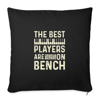 The Best Players Are On The Bench Piano Player - Sofakissenbezug 45 x 45 cm - Schwarz - Vorne