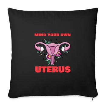 Mind Your Own Uterus Female Rights Feminist - Sofa pillowcase 17,3'' x 17,3'' (45 x 45 cm) - black - Front