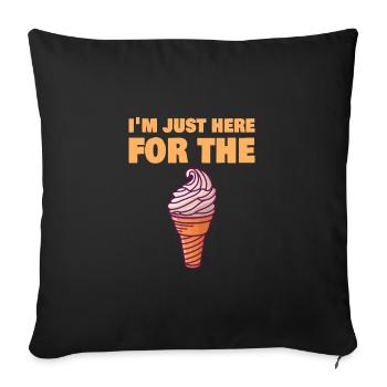 I'm Just Here For The Ice Cream Funny Food Dessert - Sofa pillowcase 17,3'' x 17,3'' (45 x 45 cm) - black - Front