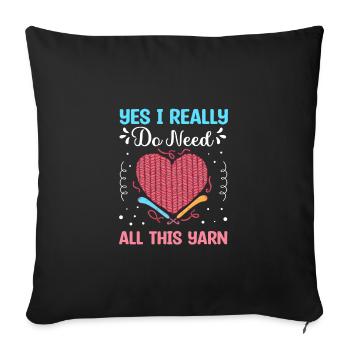 Yes I Really Do Need All This Yarn Knitting - Sofakissenbezug 45 x 45 cm - Schwarz - Vorne