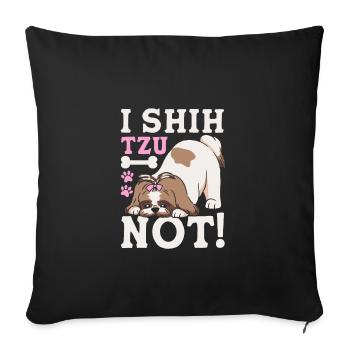 I Shih Tzu Not Funny Shih Tzu Dog Owner - Sofakissenbezug 45 x 45 cm - Schwarz - Vorne