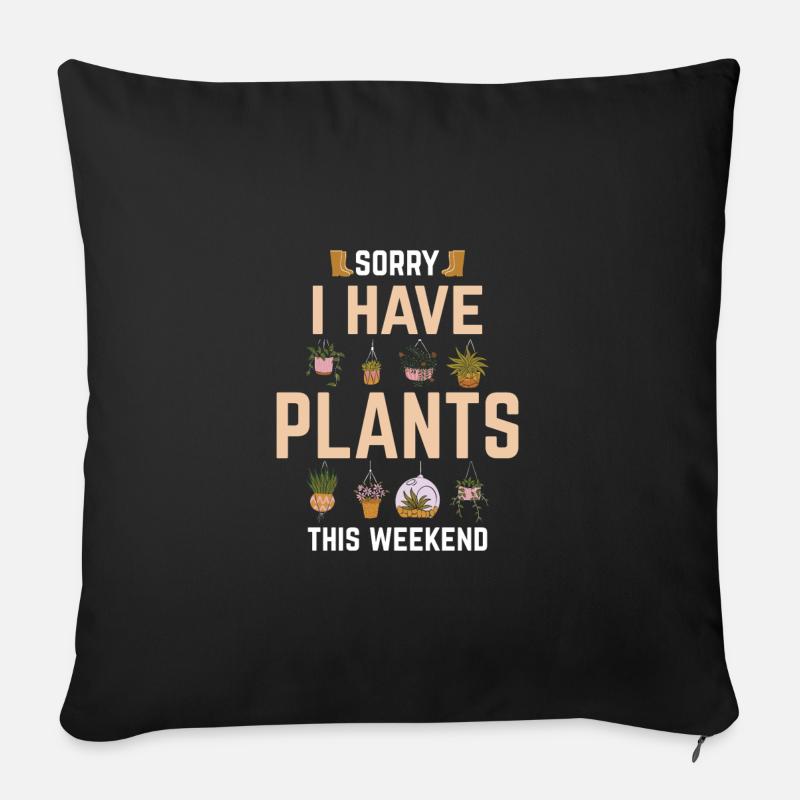 Sorry I Have Plants This Weekend Funny Gardening - Sofakissenbezug 45 x 45 cm - Schwarz