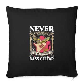 Never Underestimate An Old Man With A Bass Guitar - Sofakissenbezug 45 x 45 cm - Schwarz - Vorne