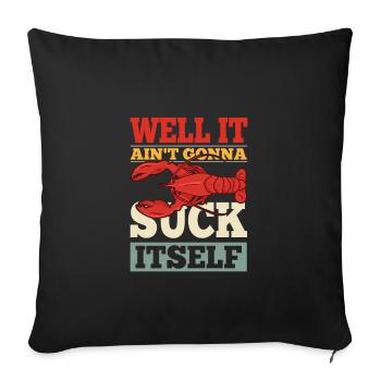 Well It Ain't going to Suck Itself Crawfish Crayfish - Sofa pillowcase 17,3'' x 17,3'' (45 x 45 cm) - black - Front