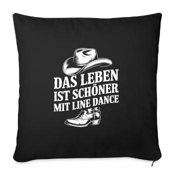 Das Leben ist schöner mit Line Dance - Sofakissenbezug 45 x 45 cm - Schwarz - Vorne