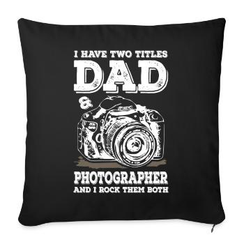 Two Titles Dad and Photographer - Sofa pillowcase 17,3'' x 17,3'' (45 x 45 cm) - black - Front