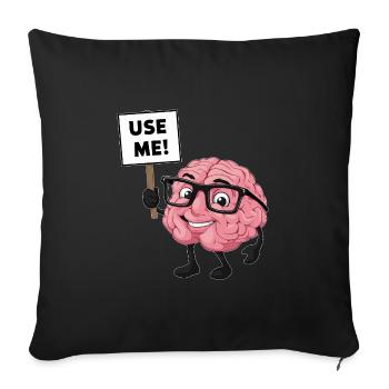 Benutze dein Gehirn Verstand Intelligenz - Sofakissenbezug 45 x 45 cm - Schwarz - Vorne