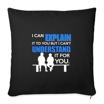Explain it to you but can't understand it for you - Sofakissenbezug 45 x 45 cm - Schwarz - Vorne