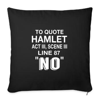 Um Hamlet Akt III Szene III Zeile 87 "Nein" zu zitieren - Sofakissenbezug 45 x 45 cm - Schwarz - Vorne
