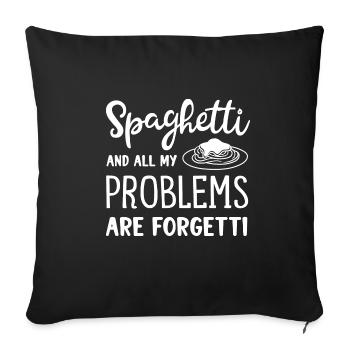 Spaghetti Make Problems Forgetti Ironic Quote - Sofa pillowcase 17,3'' x 17,3'' (45 x 45 cm) - black - Front
