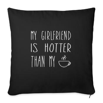 My Girlfriend is hotter than my coffee - Sofa pillowcase 17,3'' x 17,3'' (45 x 45 cm) - black - Front