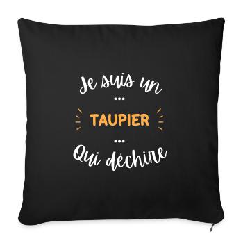 je suis un taupier qui déchire - Housse de coussin décorative 45 x 45 cm - noir - Devant