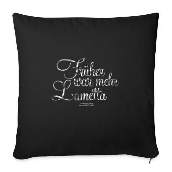 Früher war mehr Lametta - Sofakissenbezug 45 x 45 cm - Schwarz - Vorne