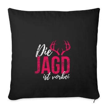 Die Jagd ist vorbei Hochzeit Braut JGA heiraten - Sofakissenbezug 45 x 45 cm - Schwarz - Vorne