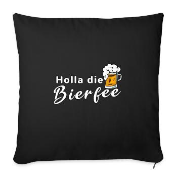 Holla die Bierfee Alkohol Bierzelt Bier Trinken - Sofakissenbezug 45 x 45 cm - Schwarz - Vorne
