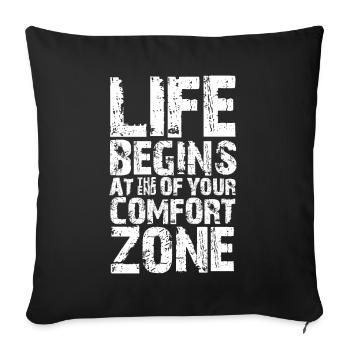 life begins at the end of your comfort zone - Sofa pillowcase 17,3'' x 17,3'' (45 x 45 cm) - black - Front