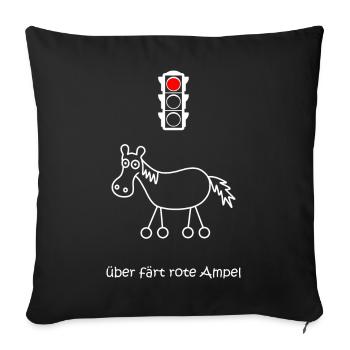 über färt rote Ampel, Autofahrer, Raser, Pferd - Sofakissenbezug 45 x 45 cm - Schwarz - Vorne