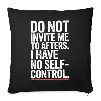 Do Not Invite Me To Afters Afterhour Club Feiern - Sofakissenbezug 45 x 45 cm - Schwarz - Vorne