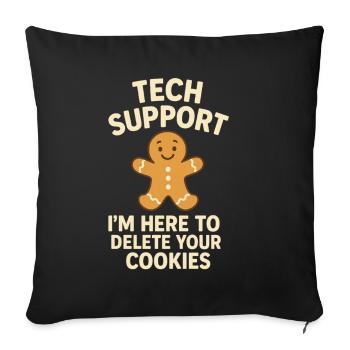 Tech Support I'm Here To Delete Your Cookies - Sofa pillowcase 17,3'' x 17,3'' (45 x 45 cm) - black - Front