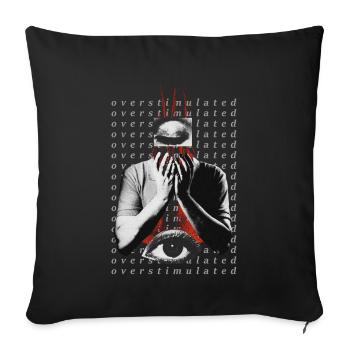 Overstimulated - Sofa pillowcase 17,3'' x 17,3'' (45 x 45 cm) - black - Front