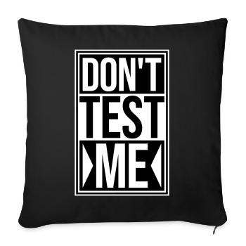 Don't Test Me Naughty Funny Quote Saying Logo - Sofa pillowcase 17,3'' x 17,3'' (45 x 45 cm) - black - Front