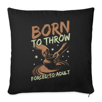 Gifts For Pottery Makers Born To Throw Pottery - Sofakissenbezug 45 x 45 cm - Schwarz - Vorne