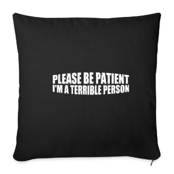 Please Be Patient I'm A Terrible Person 8 - Sofakissenbezug 45 x 45 cm - Schwarz - Vorne