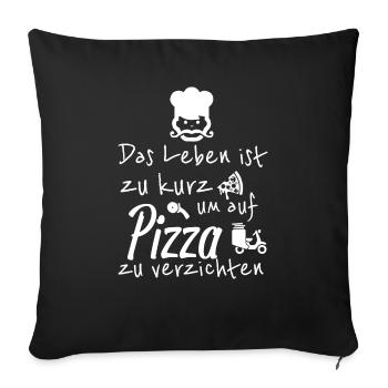 Das Leben ist zu kurz ohne Pizza weiß - Sofakissenbezug 45 x 45 cm - Schwarz - Vorne