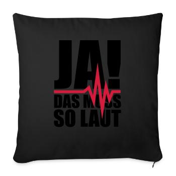 ja_das_muss_so_laut_1__f2 - Sofa pillowcase 17,3'' x 17,3'' (45 x 45 cm) - black - Front