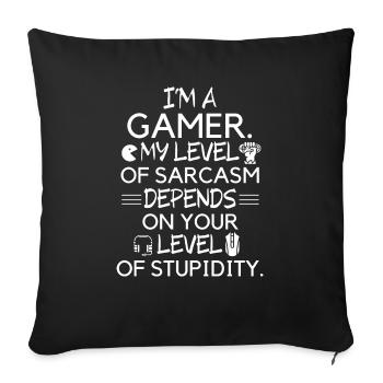 Im a gamer My Level of sarcasm depends saying - Sofa pillowcase 17,3'' x 17,3'' (45 x 45 cm) - black - Front