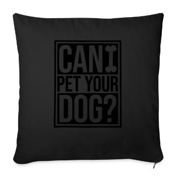 Caressez votre chien en disant - Housse de coussin décorative 45 x 45 cm - noir - Devant
