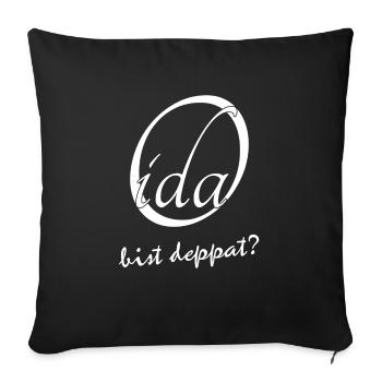 Oida bist deppat? - Sofakissenbezug 45 x 45 cm - Schwarz - Vorne
