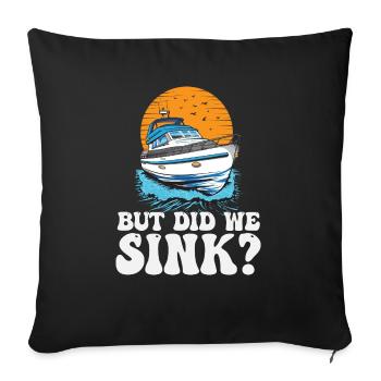 But Did We Sink Funny Boat Captain Motorboating - Sofakissenbezug 45 x 45 cm - Schwarz - Vorne