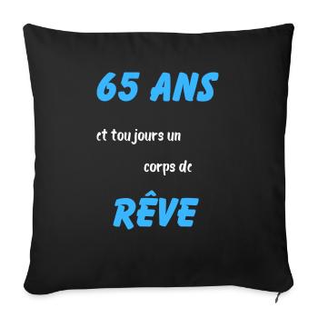 65 ans et toujours un corps de rêve - Housse de coussin décorative 45 x 45 cm - noir - Devant