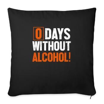 0 Days Without Alcohol - Sofa pillowcase 17,3'' x 17,3'' (45 x 45 cm) - black - Front