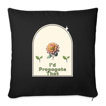 « Je propagerais ça » - Gardener’s Humor Indoor - Housse de coussin décorative 45 x 45 cm - noir - Devant