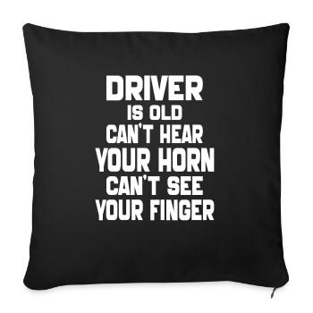 Der Fahrer ist alt Ich kann Ihre Hupe nicht hören Lustiger Vater - Sofakissenbezug 45 x 45 cm - Schwarz - Vorne