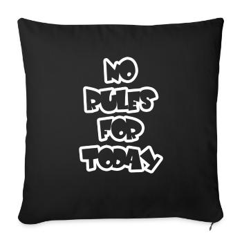 Cooler Spruch - Keine Regeln - No Rules For Today - Sofakissenbezug 45 x 45 cm - Schwarz - Vorne