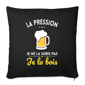 La Pression je ne la Subis Pas - Je la bois - Housse de coussin décorative 45 x 45 cm - noir - Devant