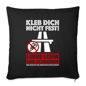 Kleb dich nicht fest | lustige Sprüche, Sarkasmus - Sofakissenbezug 45 x 45 cm - Schwarz - Vorne