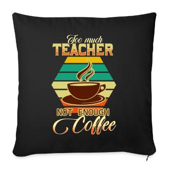 Teacher and coffee - Sofa pillowcase 17,3'' x 17,3'' (45 x 45 cm) - black - Front
