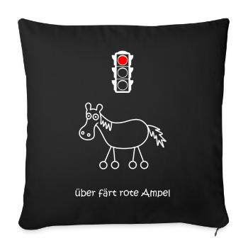 über färt rote Ampel, Autofahrer, Raser, Pferd - Sofakissenbezug 45 x 45 cm - Schwarz - Vorne