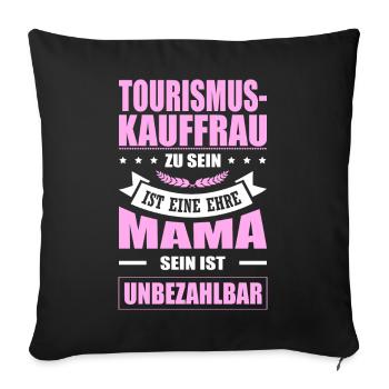 Tourismuskauffrau Sein Eine Ehre Mama Elternzeit - Sofakissenbezug 45 x 45 cm - Schwarz - Vorne
