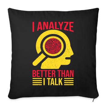Forensic Science Major Analyze Better Than Talk - Sofa pillowcase 17,3'' x 17,3'' (45 x 45 cm) - black - Front