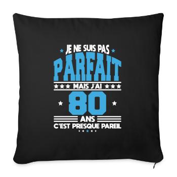 Anniversaire 80 ans - Pas parfait mais j'ai 80 ans - Housse de coussin décorative 45 x 45 cm - noir - Devant