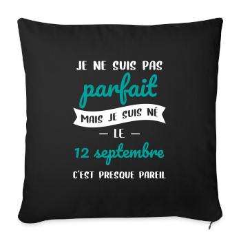 Anniversaire - Pas parfait mais né le 12 Septembre - Housse de coussin décorative 45 x 45 cm - noir - Devant