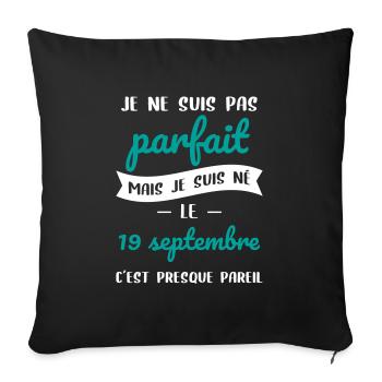 Anniversaire - Pas parfait mais né le 19 Septembre - Housse de coussin décorative 45 x 45 cm - noir - Devant